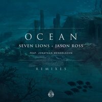Ocean - Seven Lions, Jason Ross, Jonathan Mendelsohn
