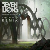 Calling You Home - Seven Lions, Runn, Crystal Skies