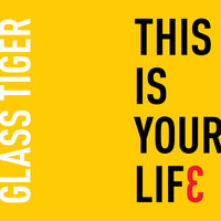 This Is Your Life - Glass Tiger