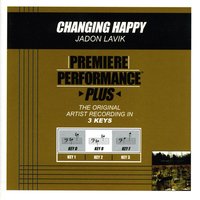 Changing Happy (Key-B-Premiere Performance Plus w/o Background Vocals) - Jadon Lavik