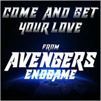 Come and Get Your Love (From "Avengers Endgame") - Graham Blvd