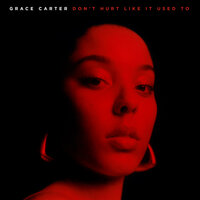 Don't Hurt Like It Used To - Grace Carter