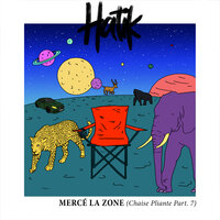 Mercé la Zone (Chaise pliante, pt. 7) - Hatik