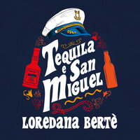 Tequila e San Miguel - Loredana Bertè