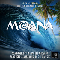 Moana: How Far I'll Go: Main Theme - Geek Music