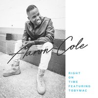 Right on Time - Aaron Cole, TobyMac
