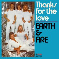 Thanks For The Love - Earth & Fire