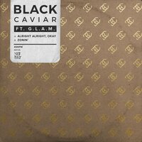 Alright Alright, Okay - Black Caviar, G.L.A.M.