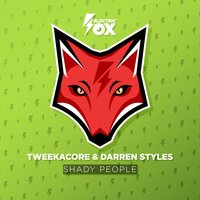 Shady People - Tweekacore, Darren Styles