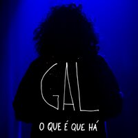 O Que É Que Há - Gal Costa