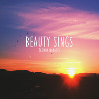 Beauty Sings - Tatiana Manaois