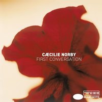 First Conversation - Cæcilie Norby
