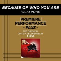 Because Of Who You Are (Medium Key-Premiere Performance Plus w/ Background Vocals) - Vicki Yohe