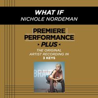 What If (Medium Key-Premiere Performance Plus w/ Background Vocals) - Nichole Nordeman