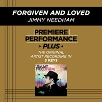 Forgiven And Loved (Low Key-Premiere Performance Plus) - Jimmy Needham