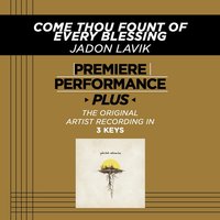 Come Thou Fount (Low Key-Premiere Performance Plus w/o Background Vocals) - Jadon Lavik