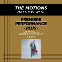The Motions (High Key-Premiere Performance Plus w/o Background Vocals) - Matthew West