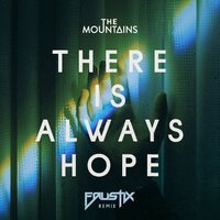 There Is Always Hope - The Mountains, Faustix, Disa