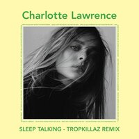 Sleep Talking - Charlotte Lawrence, Tropkillaz