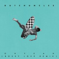 Oh Yeah - Dutch Uncles, Bossy Love
