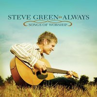I Will Offer Up My Life - Steve Green