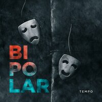 Bipolar - Tempo