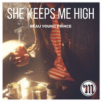 She Keeps Me High - Beau Young Prince