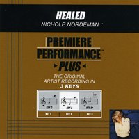 Healed (Key-Eb-Premiere Performance Plus) - Nichole Nordeman