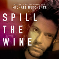Spill The Wine - Michael Hutchence
