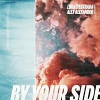 By Your Side - Lucas Estrada, Alex Alexander