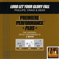 Let Your Glory Fall - Phillips, Craig & Dean