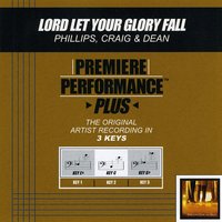 Lord Let Your Glory Fall (Key-Gb-Premiere Performance Plus) - Phillips, Craig & Dean