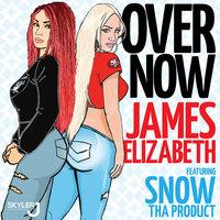 Over Now - James Elizabeth, Snow Tha Product
