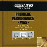 Christ In Us (Key-C/Bb-Premiere Performance Plus) - Twila Paris