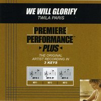 We Will Glorify (Key-D-E-Premiere Performance Plus w/ Background Vocals) - Twila Paris