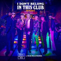 I Don't Belong In This Club - Macklemore, Why Don't We, M.I.M.E
