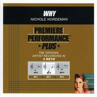 Why (Key-A-Premiere Performance Plus) - Nichole Nordeman