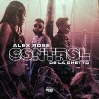 Control - Alex Rose, De La Ghetto