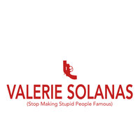 Valerie Solanas (Stop Making Stupid People Famous) - Los Chikos Del Maiz