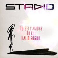 Tu Sei L'Amore Di Cui Hai Bisogno - Stadio