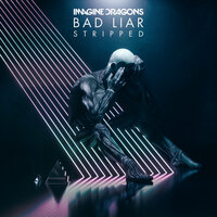 Bad Liar – Stripped - Imagine Dragons