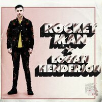 Rocket Man - Logan Henderson