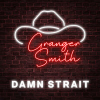 Damn Strait - Granger Smith