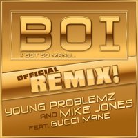 Boi! - Young Problemz, Mike Jones, Gucci Mane