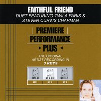 Faithful Friend (Key-C-A-D-Premiere Performance Plus) - Twila Paris, Steven Curtis Chapman