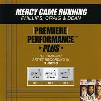 Mercy Came Running (Key-Ab-Bb-Premiere Performance Plus) - Phillips, Craig & Dean