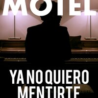 Ya No Quiero Mentirte - Motel