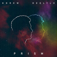 Prism - Deelyle, Kevin Drew, KDrew, DEELYLE