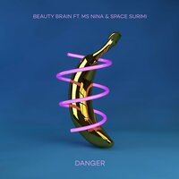 Danger - Beauty Brain, Ms Nina, Space Surimi