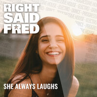 She Always Laughs - Right Said Fred